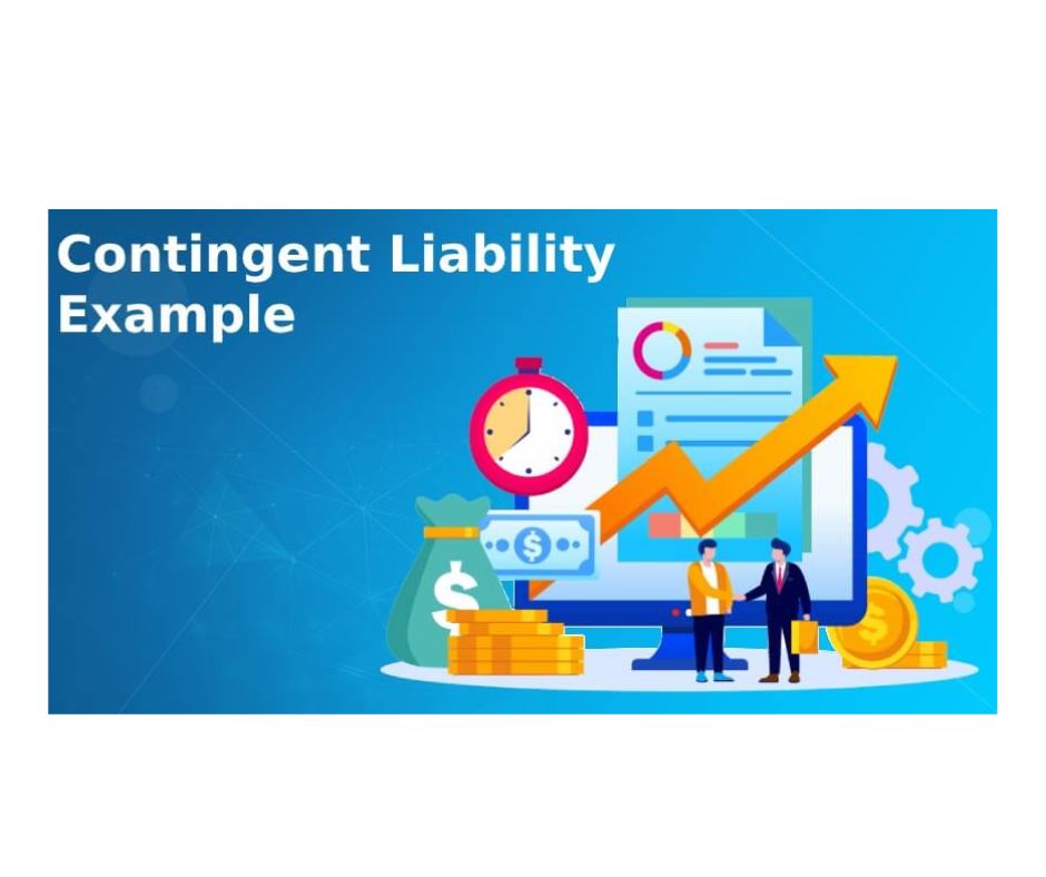 Examples of contingent liabilities