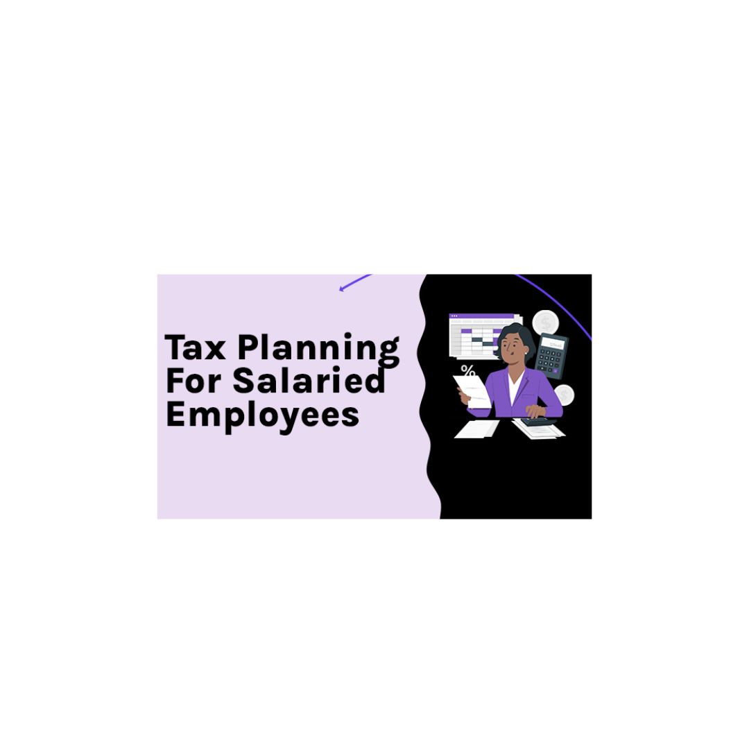 Tax planning for salaried employees