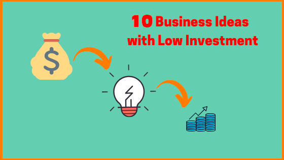 10 Business Ideas with Low Investment